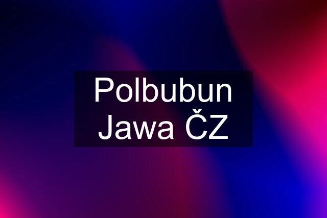 Polbubun Jawa ČZ