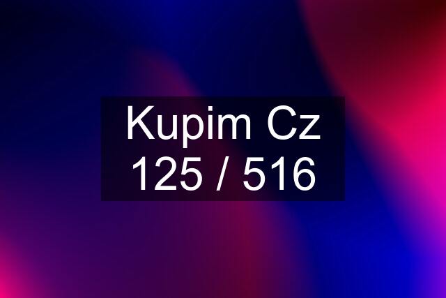 Kupim Cz 125 / 516