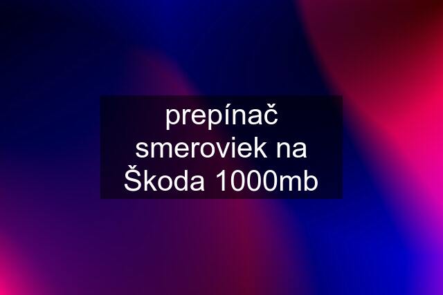 prepínač smeroviek na Škoda 1000mb