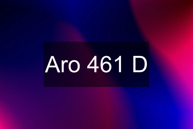 Aro 461 D