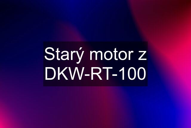 Starý motor z DKW-RT-100