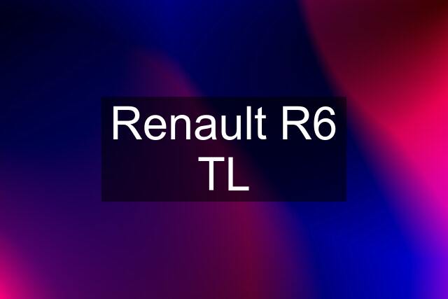 Renault R6 TL