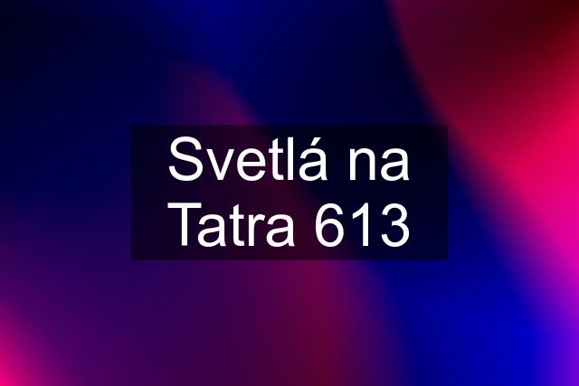 Svetlá na Tatra 613