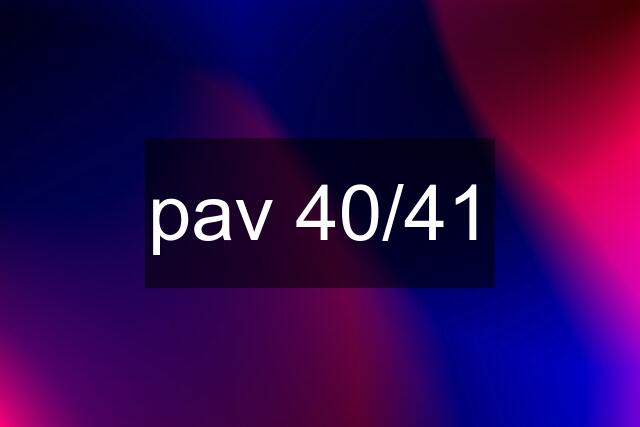 pav 40/41