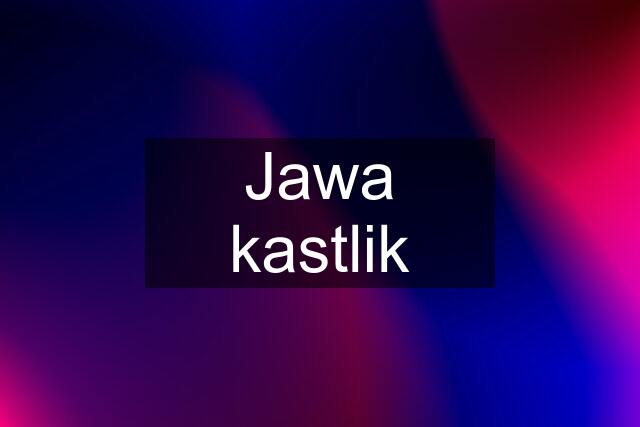 Jawa kastlik