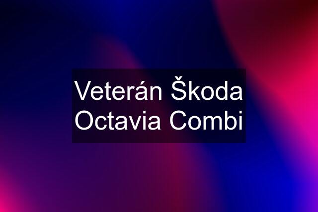 Veterán Škoda Octavia Combi