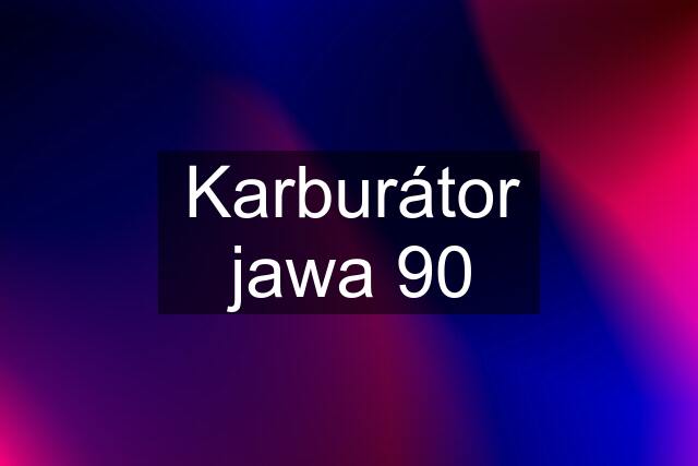 Karburátor jawa 90