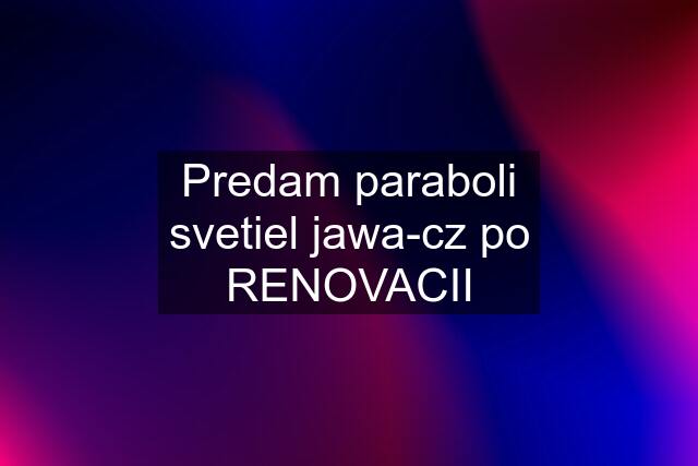 Predam paraboli svetiel jawa-cz po RENOVACII