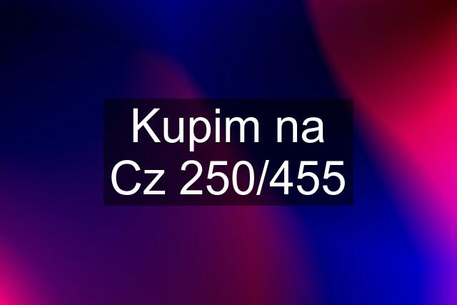 Kupim na Cz 250/455