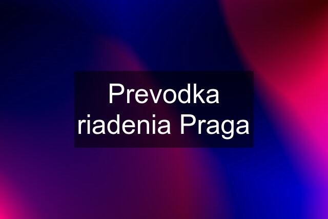 Prevodka riadenia Praga