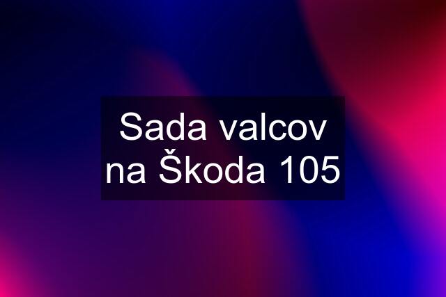 Sada valcov na Škoda 105