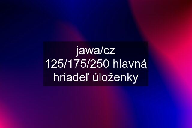 jawa/cz 125/175/250 hlavná hriadeľ úloženky