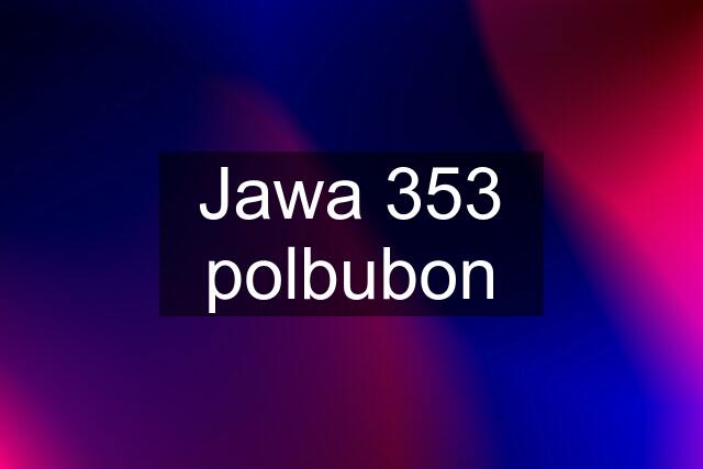 Jawa 353 polbubon