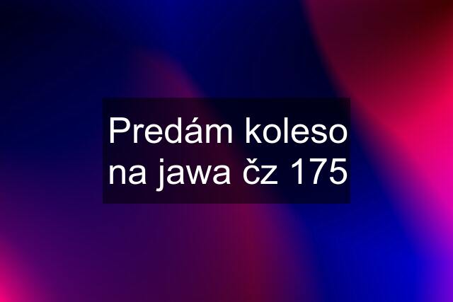 Predám koleso na jawa čz 175