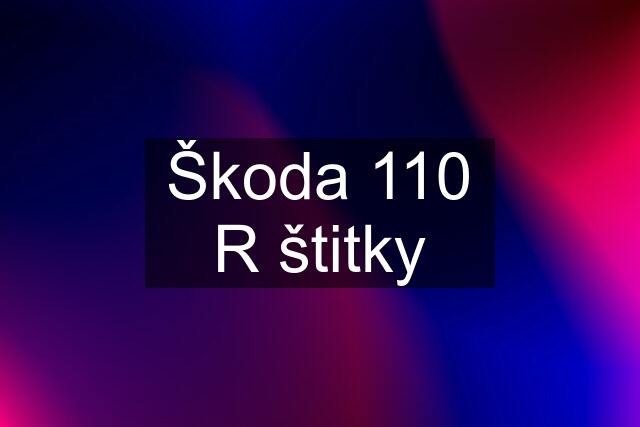 Škoda 110 R štitky