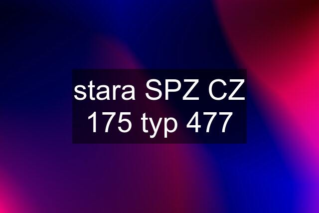 stara SPZ CZ 175 typ 477