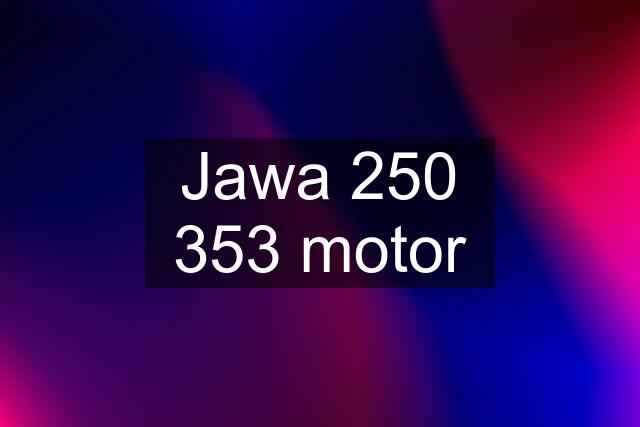 Jawa 250 353 motor