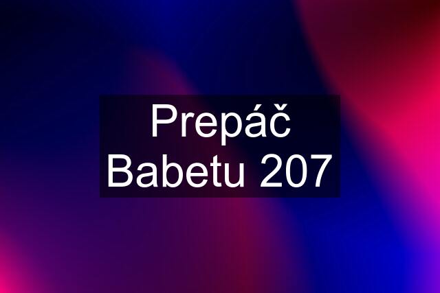 Prepáč Babetu 207