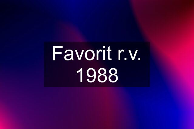 Favorit r.v. 1988