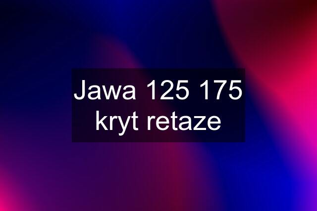 Jawa 125 175 kryt retaze