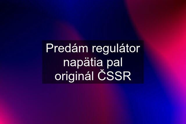 Predám regulátor napätia pal originál ČSSR