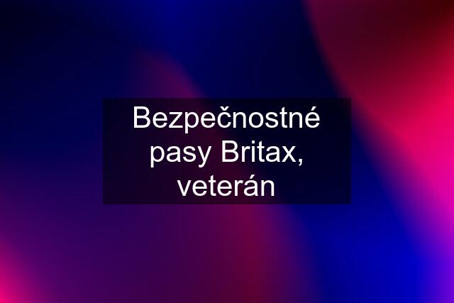 Bezpečnostné pasy Britax, veterán