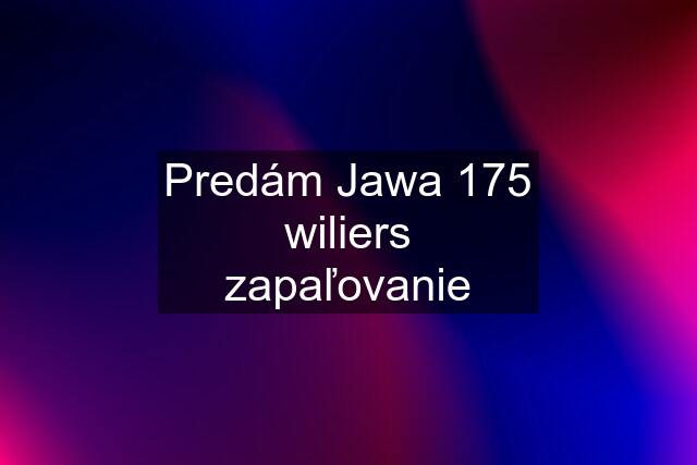 Predám Jawa 175 wiliers zapaľovanie