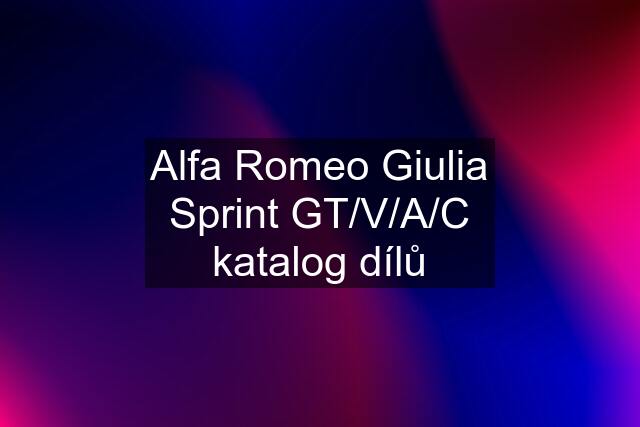 Alfa Romeo Giulia Sprint GT/V/A/C katalog dílů