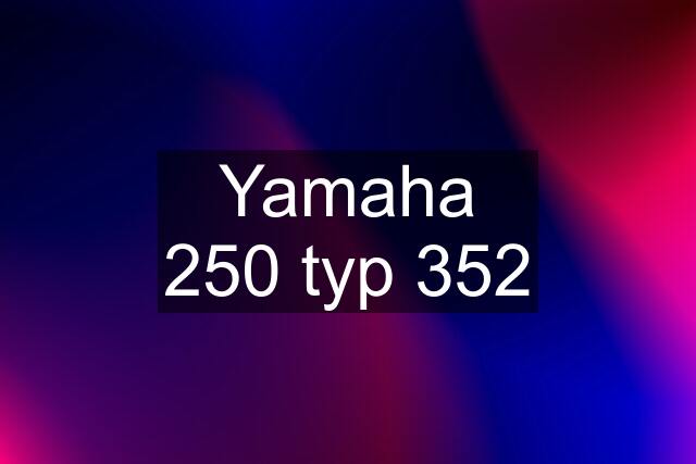 Yamaha 250 typ 352