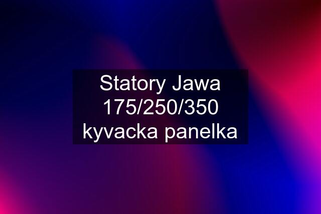 Statory Jawa 175/250/350 kyvacka panelka