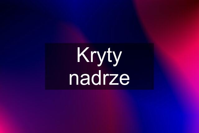 Kryty nadrze