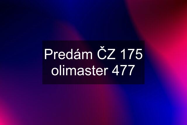 Predám ČZ 175 olimaster 477