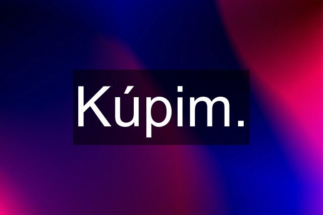 Kúpim.