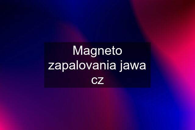 Magneto zapalovania jawa cz