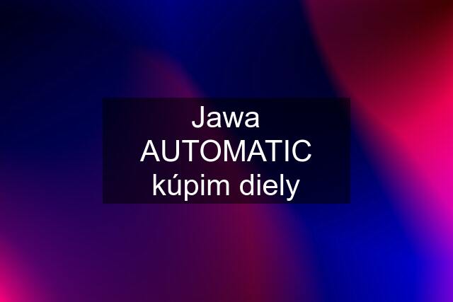 Jawa AUTOMATIC kúpim diely