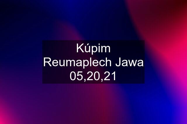 Kúpim Reumaplech Jawa 05,20,21