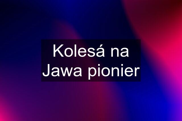 Kolesá na Jawa pionier