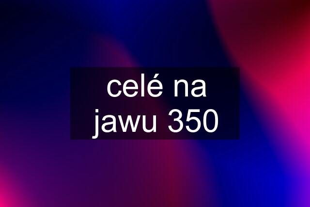 celé na jawu 350