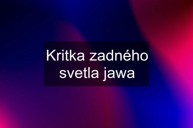 Kritka zadného svetla jawa