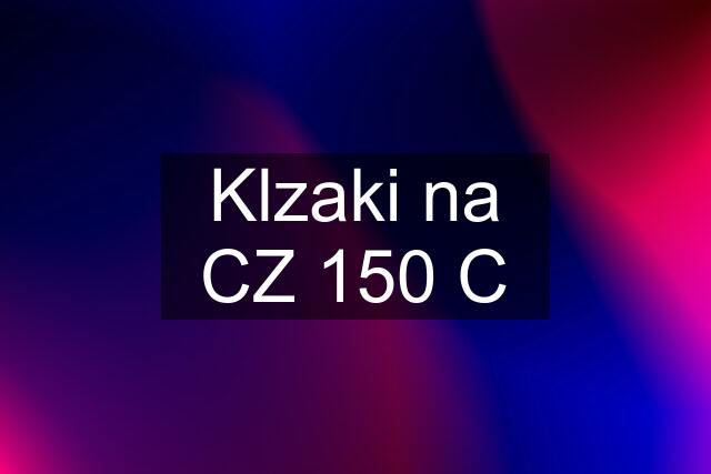 Klzaki na CZ 150 C