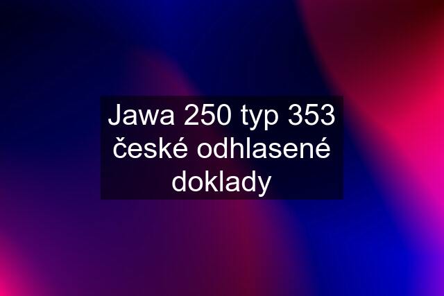 Jawa 250 typ 353 české odhlasené doklady