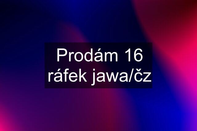 Prodám 16 ráfek jawa/čz