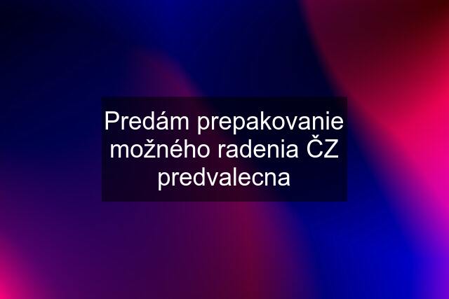 Predám prepakovanie možného radenia ČZ predvalecna