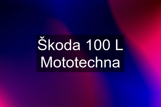 Škoda 100 L Mototechna