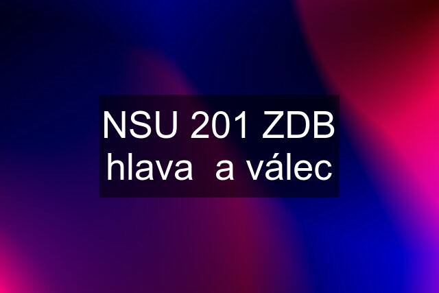 NSU 201 ZDB hlava  a válec