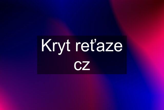 Kryt reťaze cz