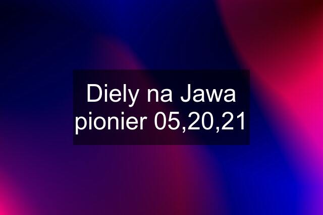 Diely na Jawa pionier 05,20,21