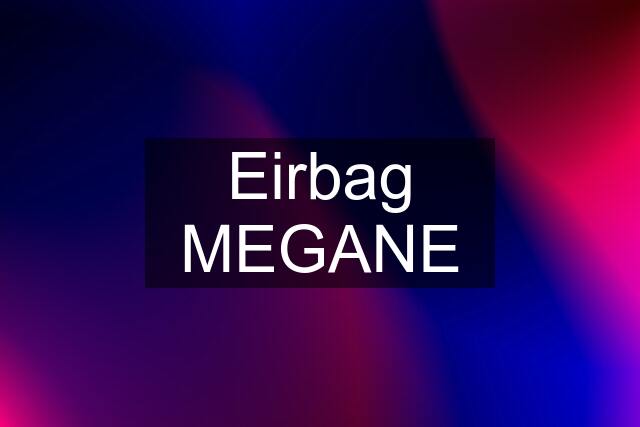 Eirbag MEGANE