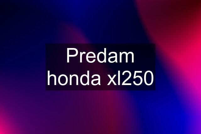 Predam honda xl250