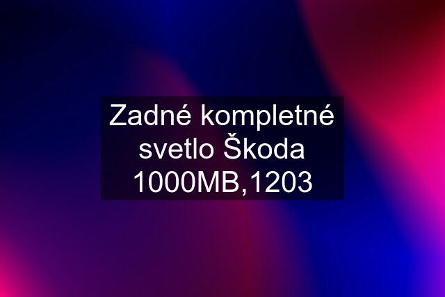 Zadné kompletné svetlo Škoda 1000MB,1203